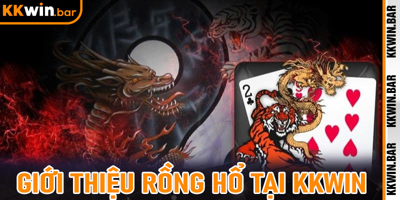 Giới thiệu Rồng Hổ tại Kkwin