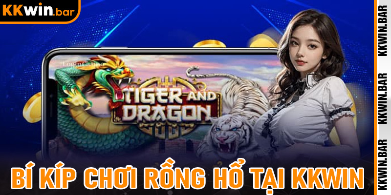 Bí Kíp Chơi Rồng Hổ tại Kkwin: Hướng Dẫn Toàn Tập Cho Tân Thủ Và Cao Thủ